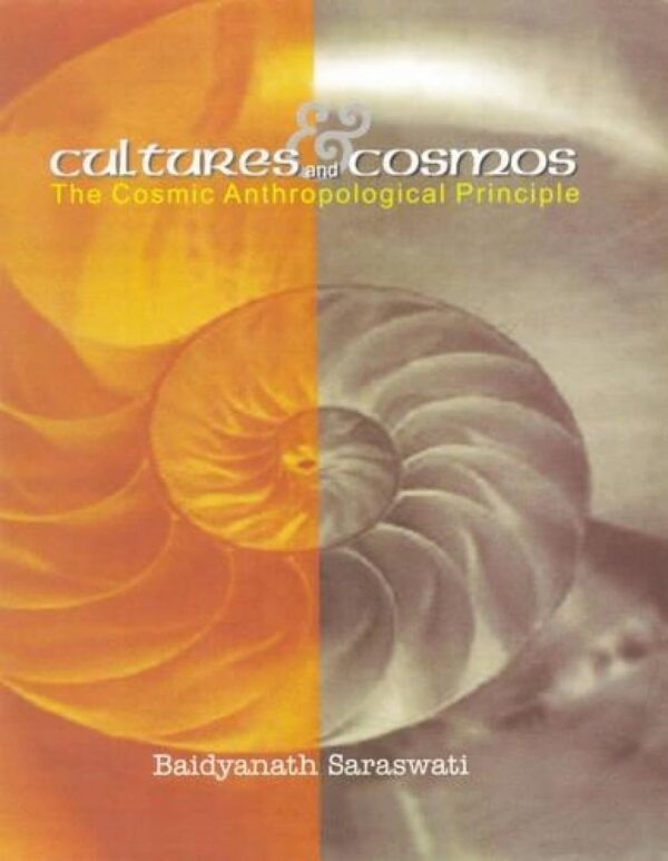 Cultures And Cosmos : The Cosmic Anthroplogical Principles