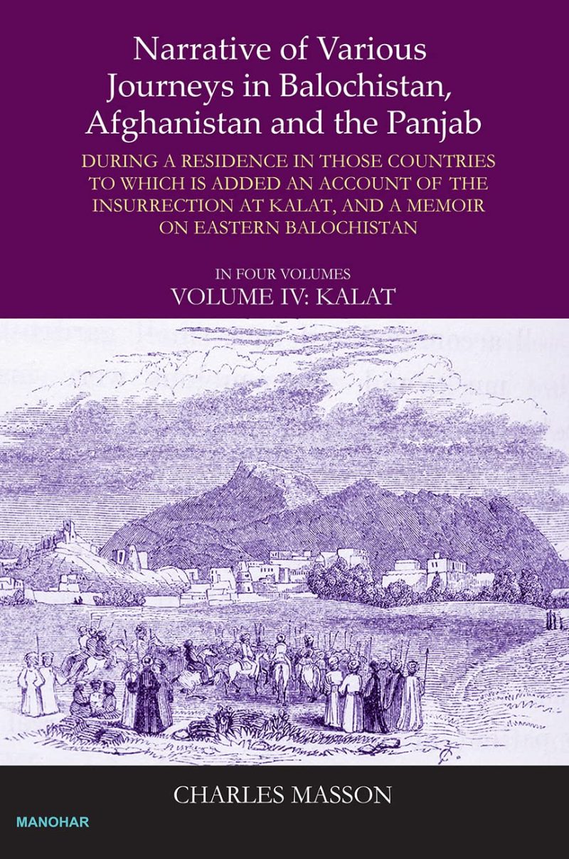 Narrative of Various Journeys in Balochistan, Afghanistan and the Panjab (Vol. 4: Kalat)