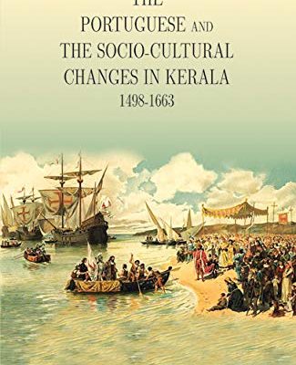 The Portuguese and The Socio-Cultural Changes in Kerala: 1498-1663