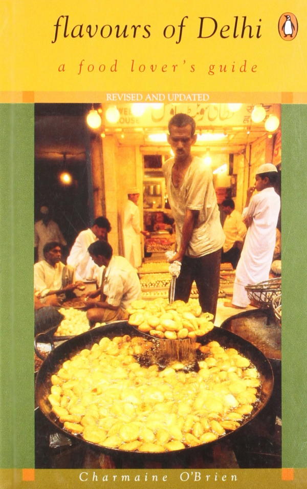 Flavours Of Delhi: A Food Lovers Guide