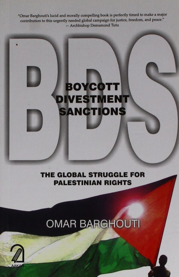 Boycott Divestment Sanctions: The Global Struggle For Palestinian Rights