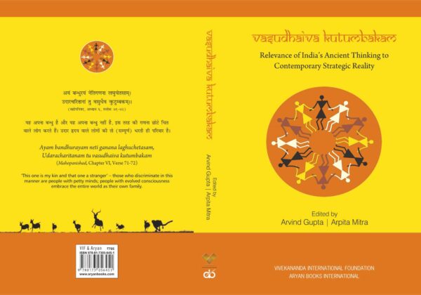 Vasudhaiva Kutumbakam: Relevance of India's Ancient Thinking to Contemporary Strategic Reality