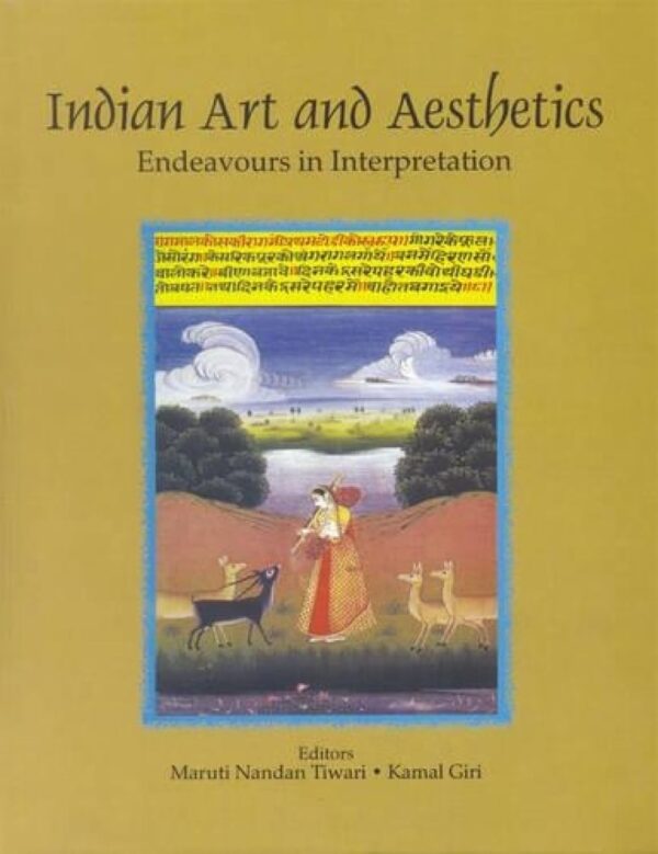 Indian Art & Aesthetics : Endeavours In Interpretation