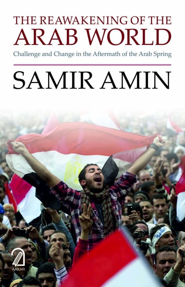 THE REAWAKENING OF THE ARAB WORLD:: Challenge and Change in the Aftermath of the Arab Spring