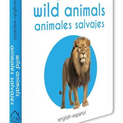 My First Book Of Wild Animals - Animales Salvajes : My First English Spanish Board Book (English - Español)