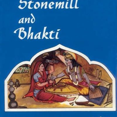Stonemill And Bhakti — From The Devotion Of Peasant Women To The Philosophy Of Swamis