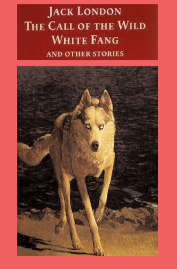 Call of the Wild, White Fang, and Other Stories