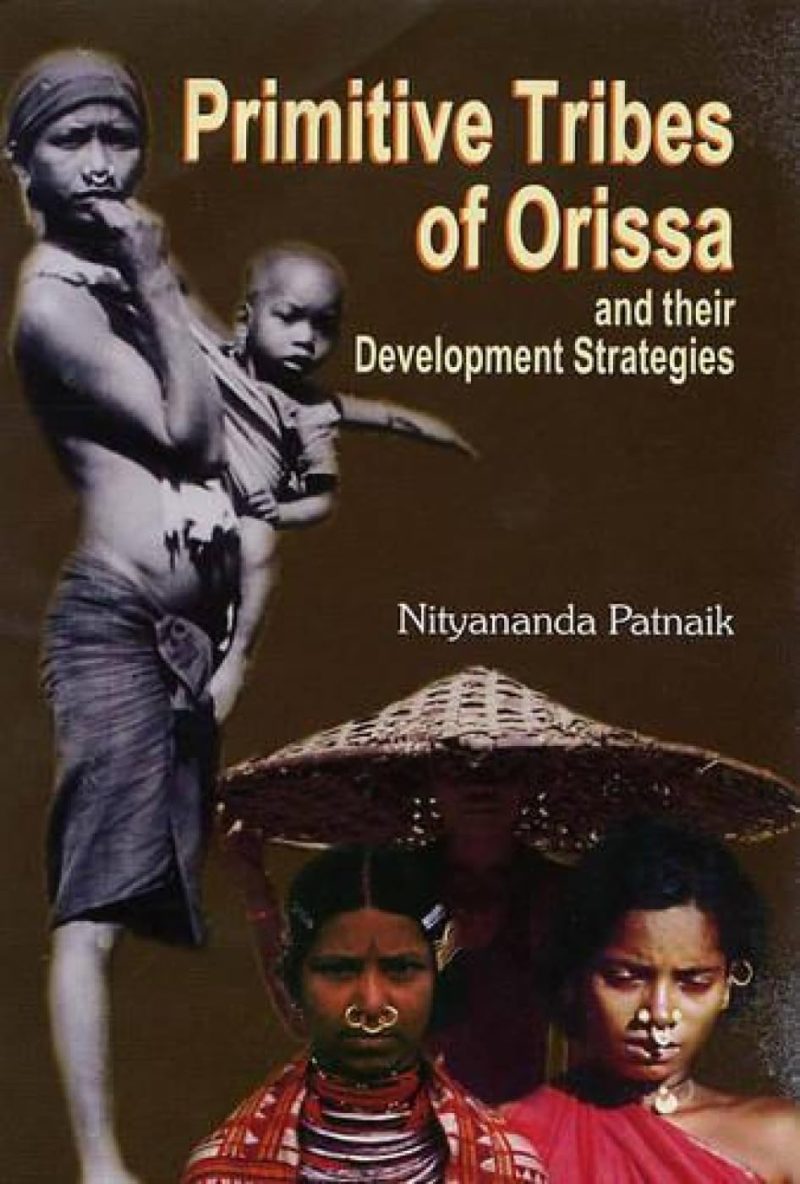 Primitive Tribes Of Orissa And Their Development Strategies