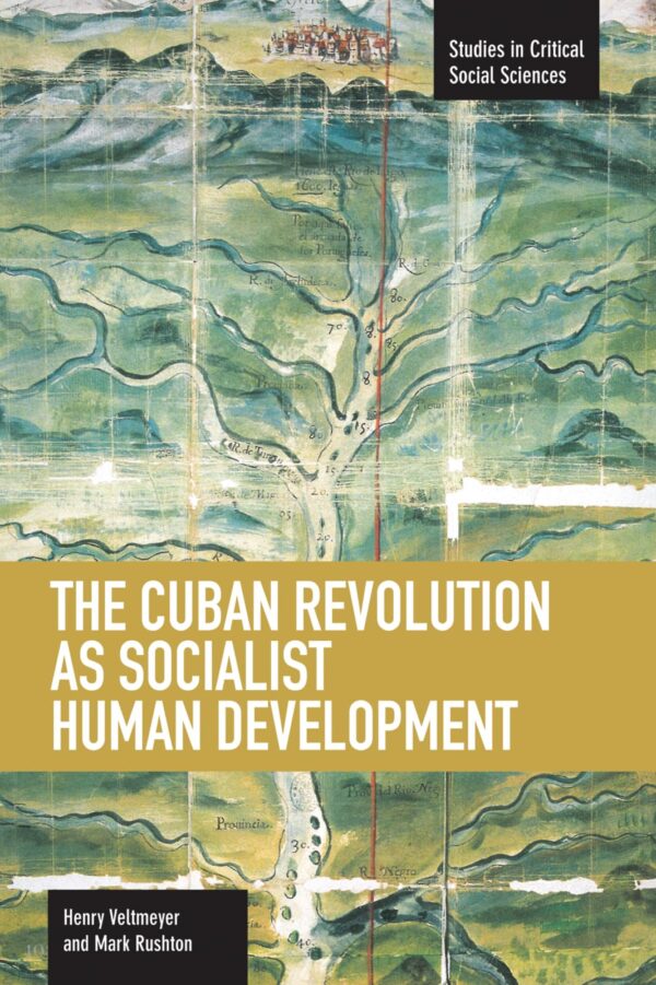 The Cuban Revolution as Socialist Human Development (Studies in Critical Social Sciences)