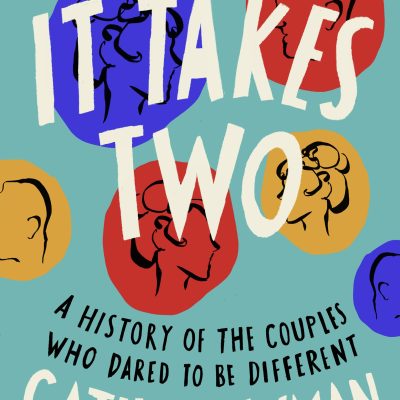 It Takes Two: A History of the Couples Who Dared to be Different