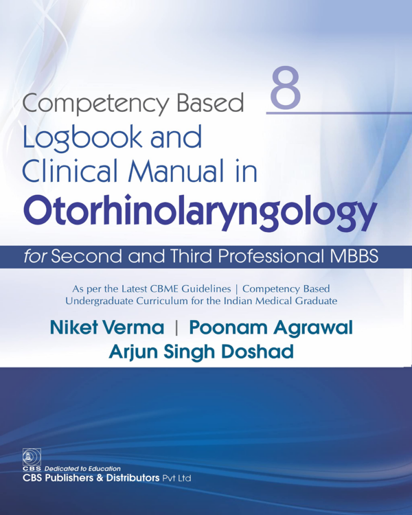 Competency Based Logbook And Clinical Manual In Otorhinolaryngology For Second And Third Professional Mbbs 8 (Pb 2021), Verma N.