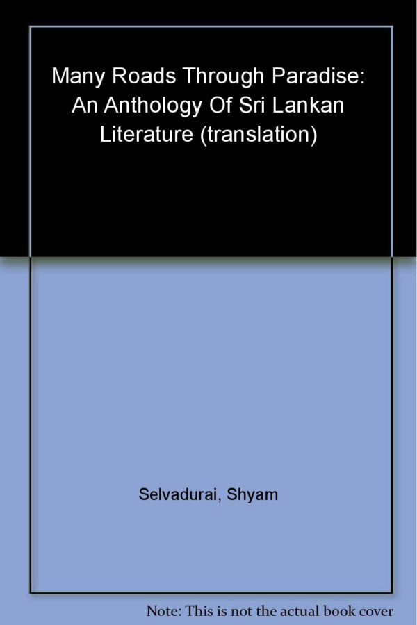 Many Roads To Paradise An Anthology Of Sri Lankan Literature