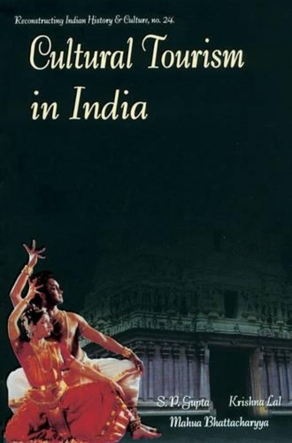 Cultural Tourism In India — Museums, Monuments & Arts (Theory And Practice)