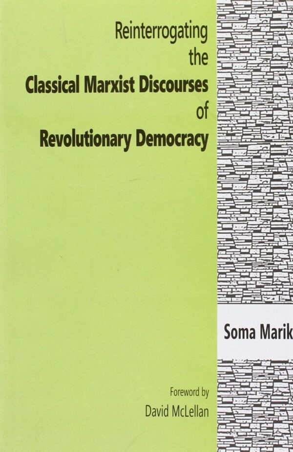 Reinterrogating the Classical Marxist Discourses of Revolutionary Democracy