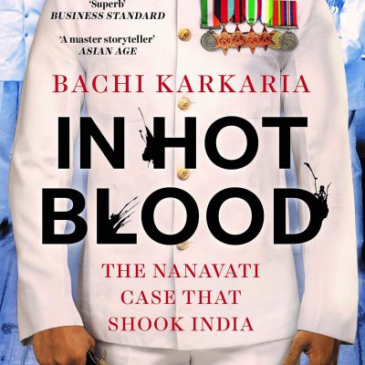 In Hot Blood: The Nanavati Case That Shook India