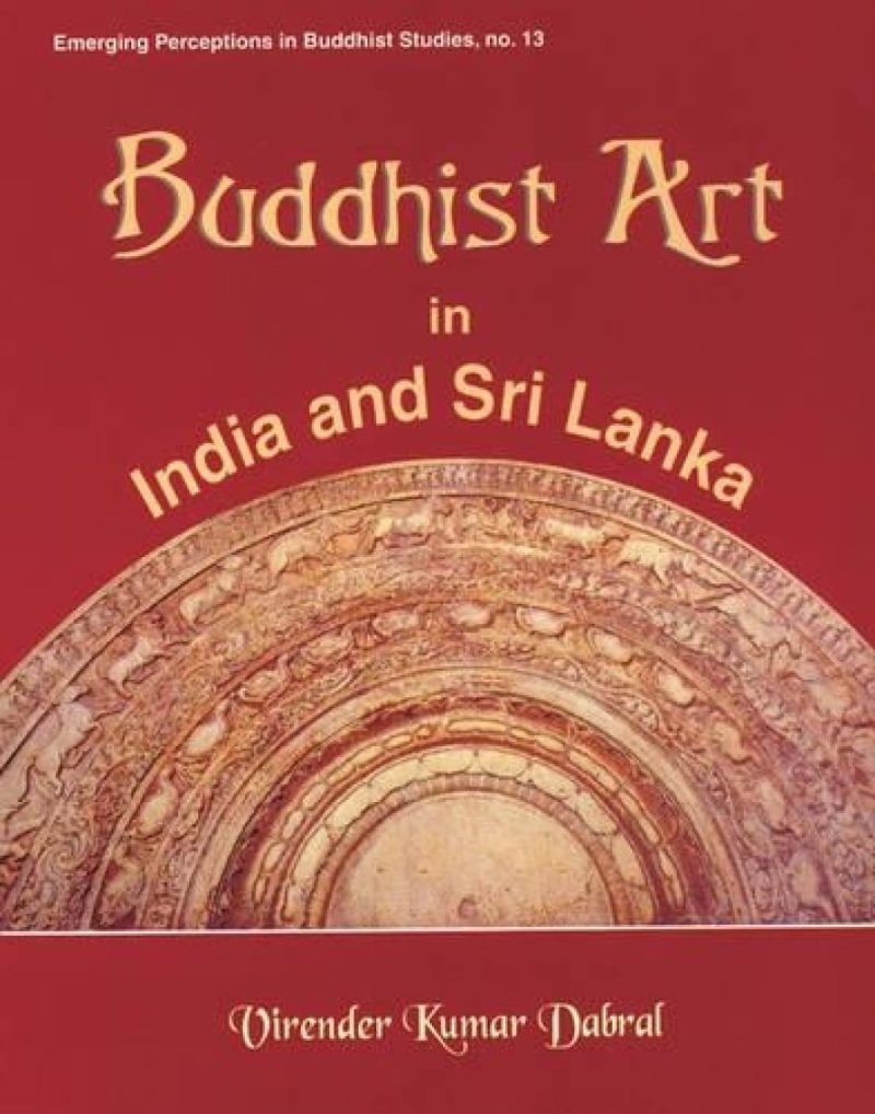 Buddhist Art In India And Sri Lanka — 3Rd Century Bc To 6Th Century Ad: A Critical Study