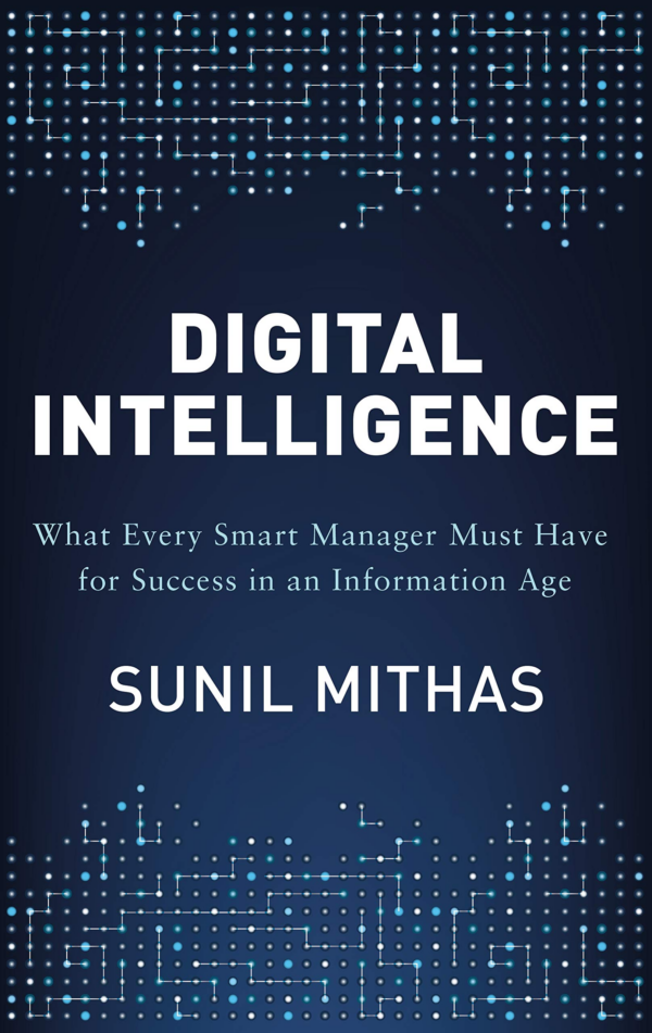 Digital Intelligence: What Every Smart Manager Must Have for Success in an Information Age