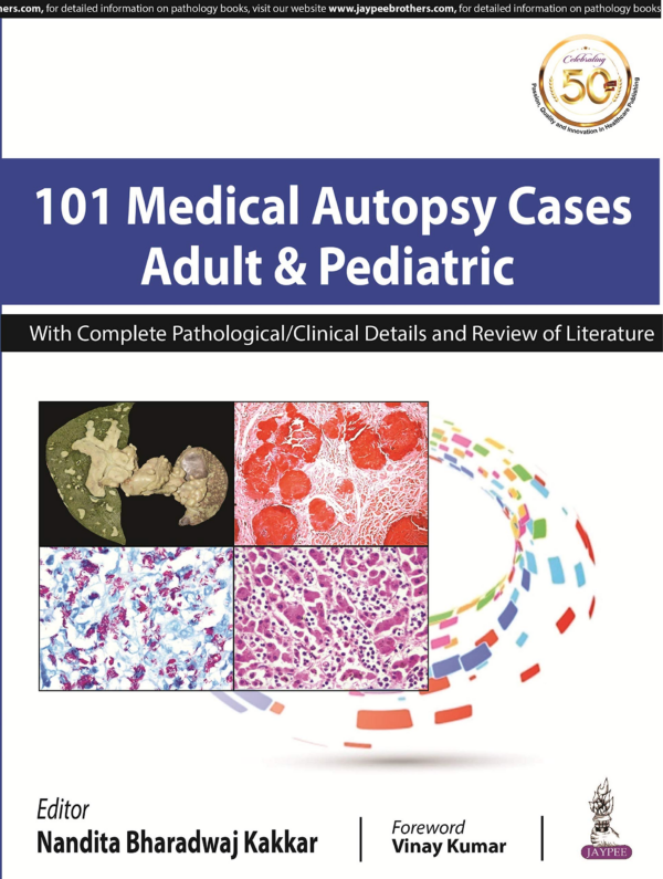 101 Medical Autopsy Cases Adult & Pediatric With Complete Pathological/ Clinical Details And Review