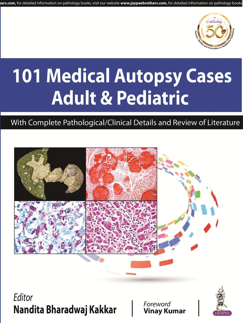 101 Medical Autopsy Cases Adult & Pediatric With Complete Pathological/ Clinical Details And Review