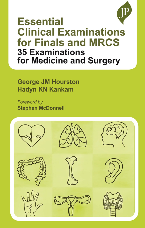 Essential Clinical Examinations For Finals And Mrcs: 35 Examinations For Medicine And Surgery