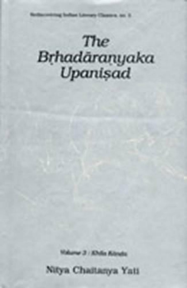 The Brhadaranyaka Upanishads (Rediscovering Indian Literary Classics) (3 Vol Set)
