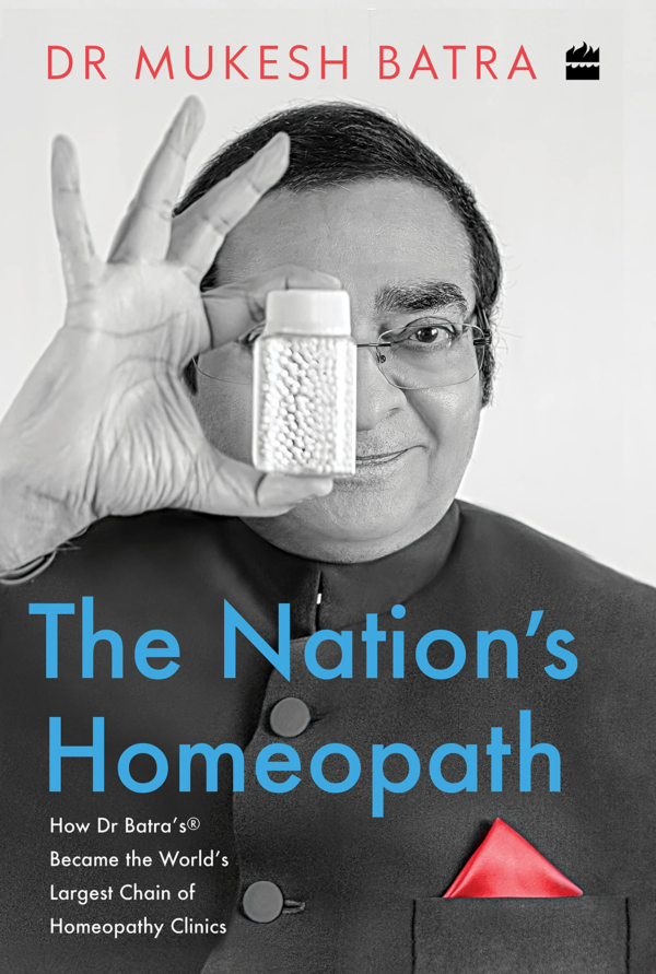 Nation's Homeopath: How Dr Batra's Became the World's Largest Chain of Homeopathy Clinics