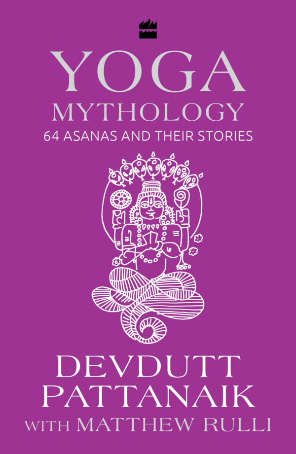 Yoga Mythology: 64 Asanas and Their Stories