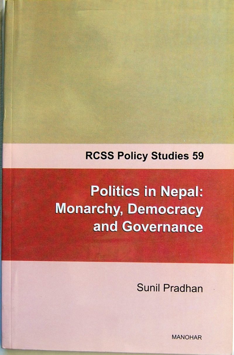 Politics in Nepal: Monarchy,Democracy and Governance (RCSS Policy Studies 59)