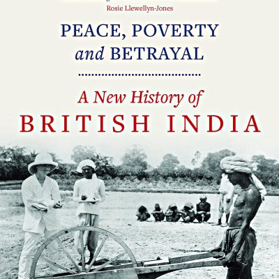Peace, Poverty and Betrayal: A New History of British India