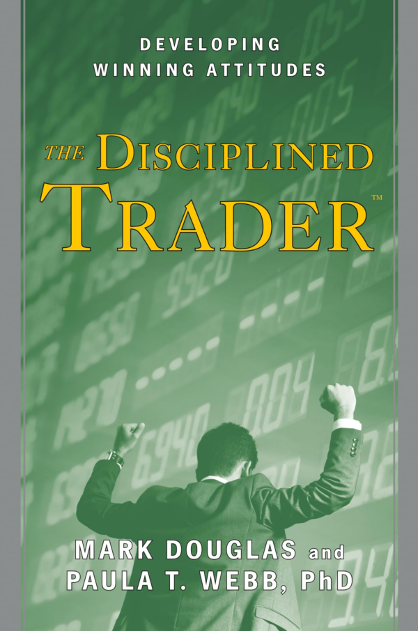 Disciplined Trader: Developing Winning Attitudes
