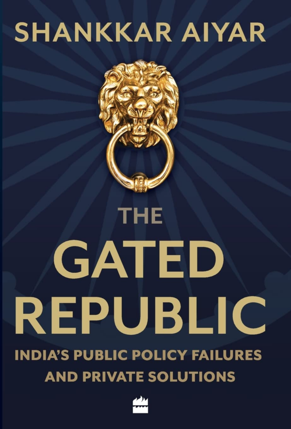 Gated Republic: India's Public Policy Failures and Private Solutions