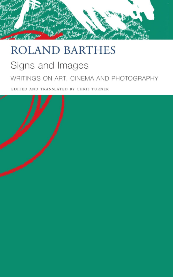 Signs and Images Writings on Art, Cinema and Photography: Writings on Art, Cinema and Photography