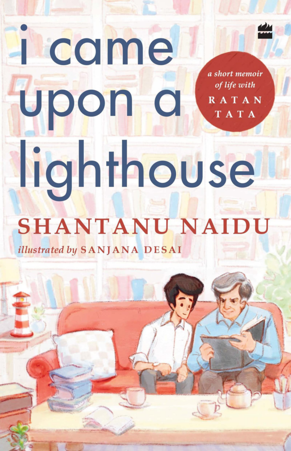 I Came Upon a Lighthouse: A Short Memoir of Life with Ratan Tata: A Short Memoir of Life with Ratan Tata