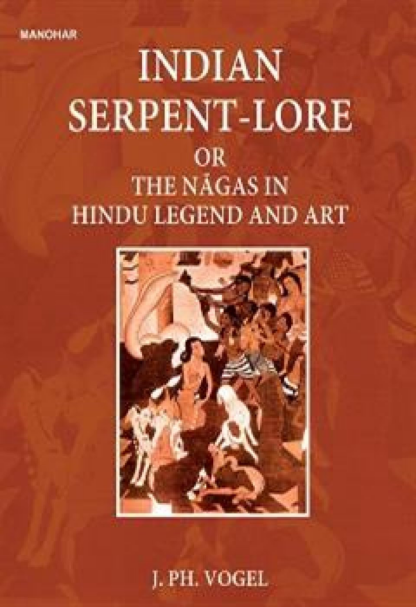 Indian SerpentLore or the Nagas in Hindu Legend and Art
