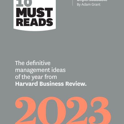 HBR's 10 Must Reads 2023: The Definitive Management Ideas of the Year from Harvard Business Review (with Bonus Article Persuading the Unpersuadable by Adam Grant)