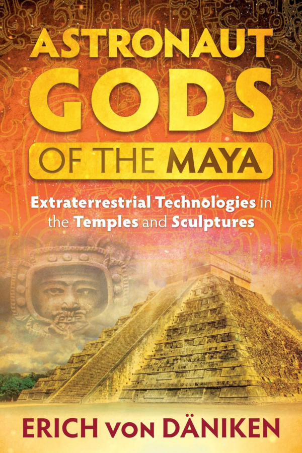 Astronaut Gods of the Maya: Extraterrestrial Technologies in the Temples and Sculptures
