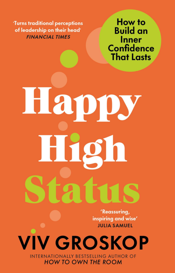 Happy High Status: How to Build an Inner Confidence That Lasts