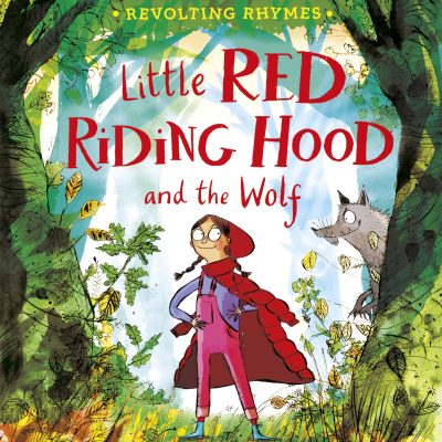 Revolting Rhymes: Little Red Riding Hood and the Wolf
