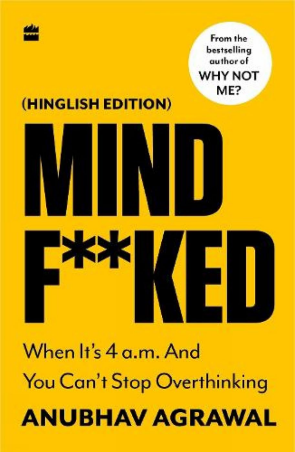 Mindfked : When Its 4 am and You Cant Stop Overthinking (Hinglish Edition)