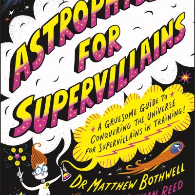 Astrophysics for Supervillains