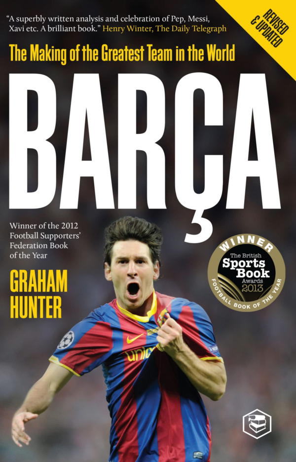 Barca: The Making of the Greatest Team in the World
