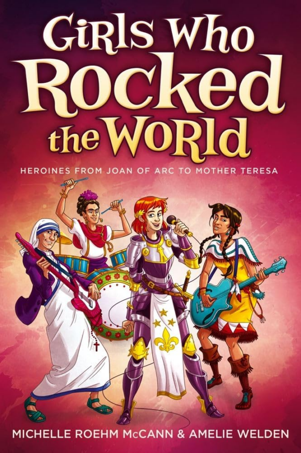 Girls Who Rocked the World 2: Heroines from Joan of Arc to Mother Teresa