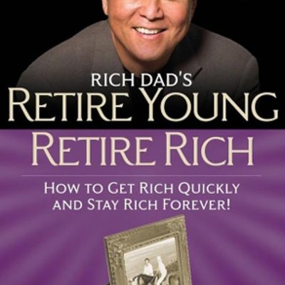 Rich Dad's Retire Young Retire Rich