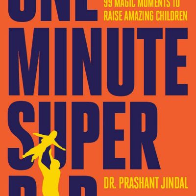 OneMinute Super Dad: 99 Magic Moments to Raise Amazing Children