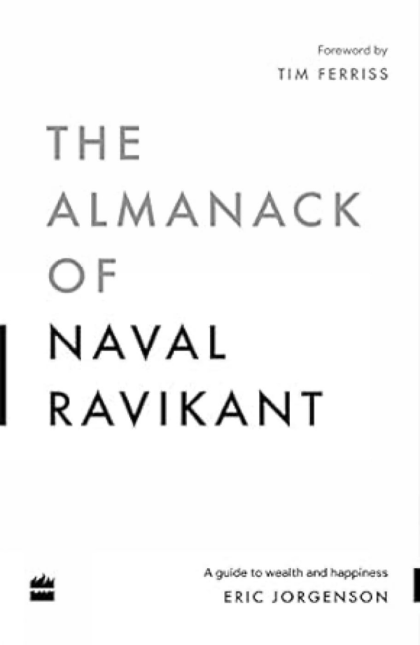 The Almanack Of Naval RavikantA Guide to Wealth and Happiness
