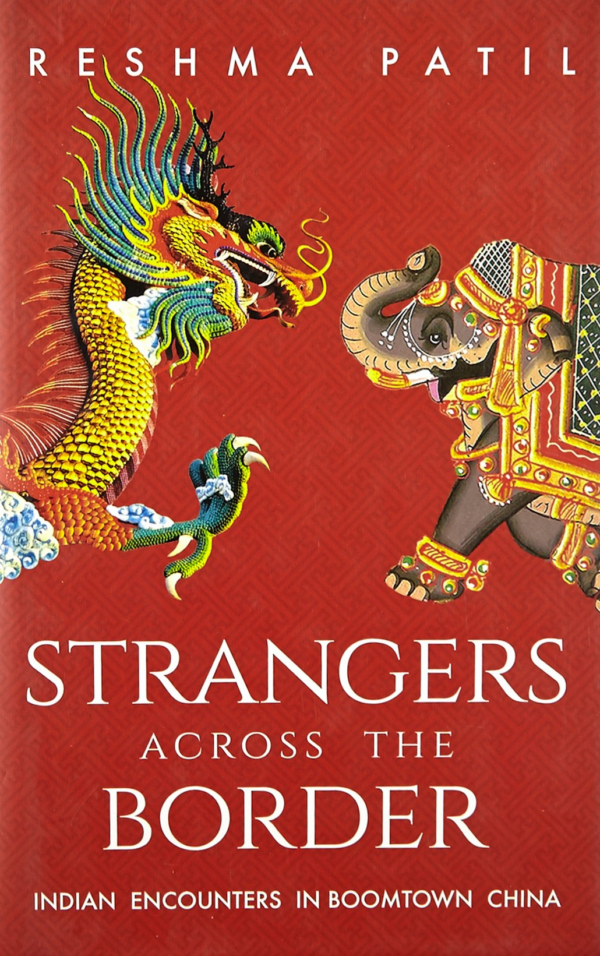 Strangers Across the Border: Indian Encounters in Boomtown China: Indian Encounters in Boomtown China