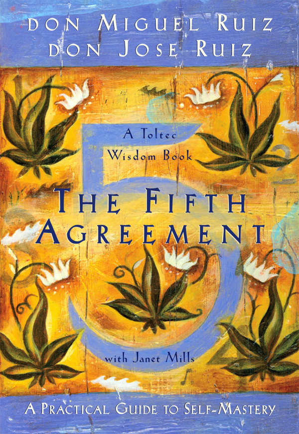 The Fifth Agreement: A Practical Guide to SelfMastery