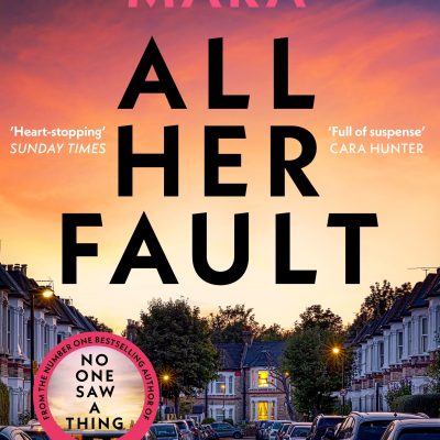 All Her Fault: The Breathlessly Twisty Sunday Times Bestseller Everyone Is Talking about