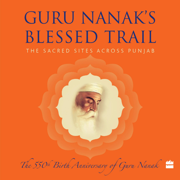 Guru Nanaks Blessed Trail : The Sacred Sites Across Punjab