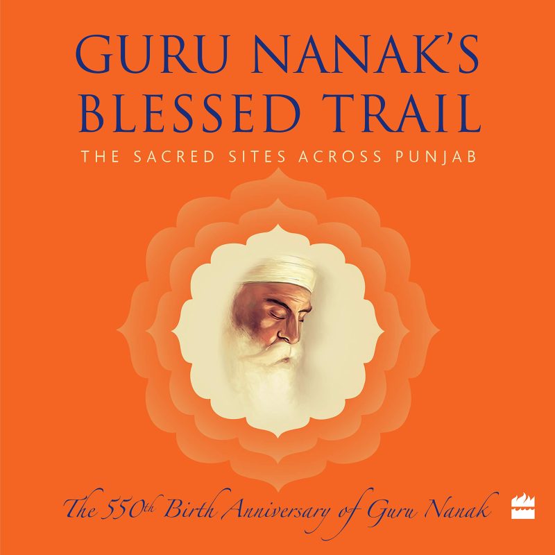 Guru Nanaks Blessed Trail : The Sacred Sites Across Punjab
